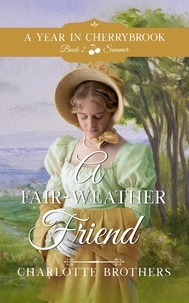 Télécharger des ebooks complets A Fair-Weather Friend  - A Year in Cherrybrook, #2  9781737597254 par Charlotte Brothers en francais