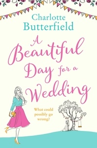 Charlotte Butterfield - A Beautiful Day for a Wedding.