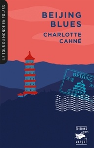 Charlotte Cahné - Beijing Blues (Coll. Tour du monde en polars).