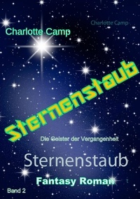 Charlotte Camp - Sternenstaub - Die Geister der Vergangenheit.