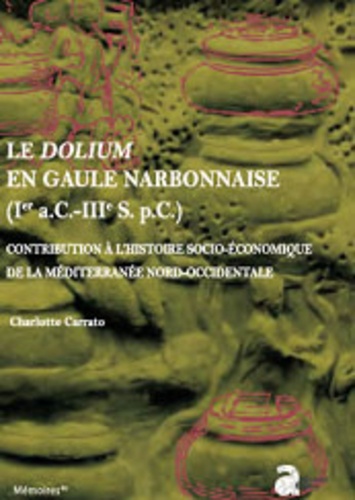 Charlotte Carrato - Le dolium en Gaule narbonnaise.