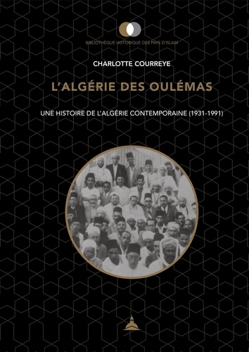 L'Algérie des oulémas. Une histoire de l'Algérie contemporaine (1931-1991)