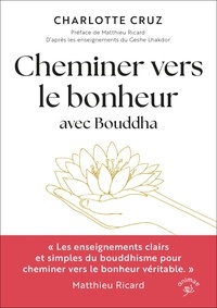 Charlotte Cruz - Cheminer vers le bonheur avec Bouddha.