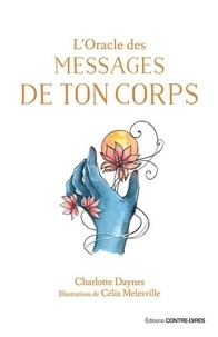 Forum ebooks téléchargement gratuit L'Oracle des messages de ton corps in French 9782849336663 CHM MOBI par Charlotte Daynes, Celia Melesville