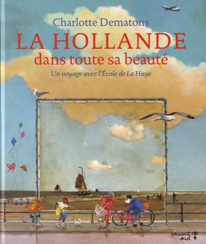 Charlotte Dematons - La Hollande dans toute sa beauté - Un voyage avec l'Ecole de La Haye.