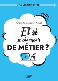 Charlotte Desrosiers Natral - Et si je changeais de métier ?.