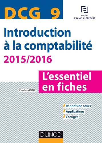 Charlotte Disle - DCG 9 - Introduction à la comptabilité 2015/2016 - 6e édition - L'essentiel en fiches.