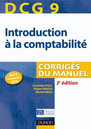 Charlotte Disle et Robert Maéso - DCG 9 - Introduction à la comptabilité - 3e éd. - Corrigés.