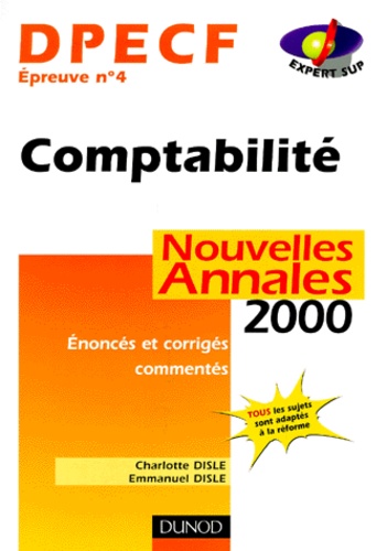 Charlotte Disle et Emmanuel Disle - Dpecf Epreuve N° 4 Comptabilite. Enonces Et Corriges Commentes, Annales 2000.