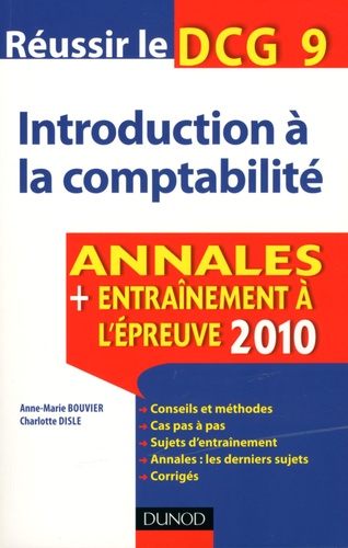 Charlotte Disle et Anne Marie Bouvier - Réussir le DCG 9 Introduction à la comptabilité - Annales Entraînement à l'épreuve 2010.