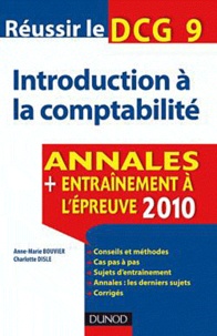 Charlotte Disle et Anne-Marie Bouvier - Réussir le DCG 9 Introduction à la comptabilité - Annales, entraînement à l'épreuve 2011.