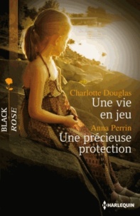 Charlotte Douglas et Anna Perrin - Une vie en jeu ; Une précieuse protection.