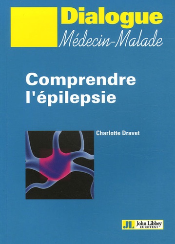 Comprendre l'épilepsie. Notions élémentaires sur l'épilepsie et les épilepsies