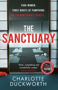 Charlotte Duckworth - The Sanctuary - A gripping and twisty thriller full of dark secrets and deadly consequences.