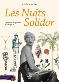 Charlotte Duthoo - Les nuits Solidor - Mémoires imaginaires d'une égérie.