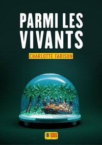 Charlotte Farison - Parmi les vivants.