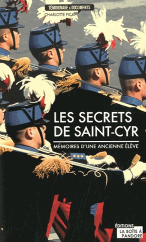 Charlotte Ficat - Les secrets de Saint-Cyr - Mémoires d'une ancienne élève.