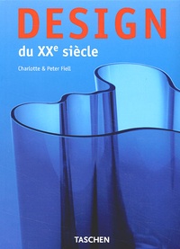 Charlotte Fiell et Peter Fiell - Design Du Xxeme Siecle.