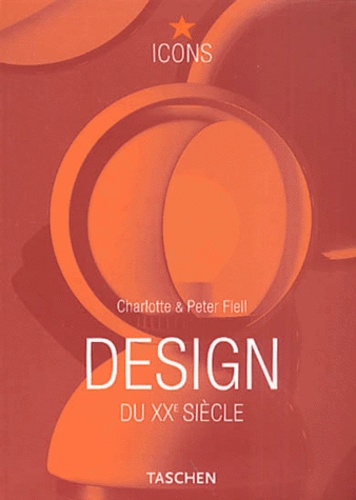 Charlotte Fiell et Peter Fiell - Design Du Xxeme Siecle.