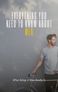 Everything You Need To Know About Men