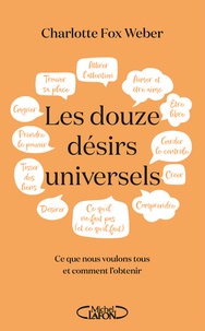 Télécharger un livre sur mon iphone Les douze désirs universels  - Ce que nous voulons tous et comment l'obtenir (Litterature Francaise) PDF iBook 9782749946542