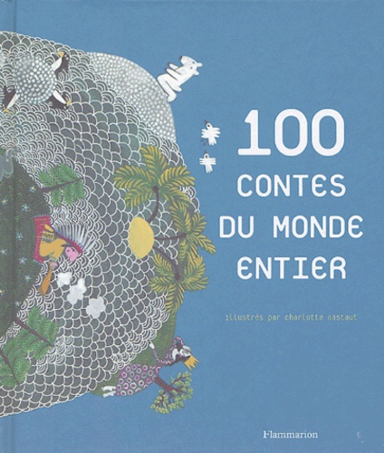 Charlotte Gastaut - 100 contes du monde entier.