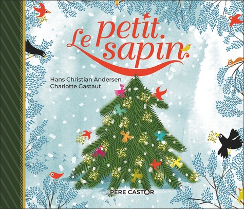 Charlotte Gastaut et Hans Christian Andersen - Le Petit Sapin.