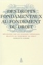 Charlotte Girard - Des droits fondamentaux au fondement du droit - Réflexions sur les discours théoriques relatifs au fondement du droit.