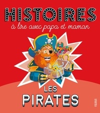 Charlotte Grossetête et Pascale Hédelin - Histoires à lire avec papa et maman - Les pirates.