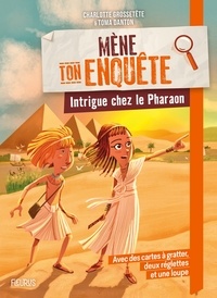 Charlotte Grossetête et Toma Danton - Intrigue chez le Pharaon.