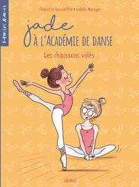 Charlotte Grossetête et Isabelle Maroger - Jade à l'académie de danse  : Les chaussons volés.
