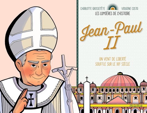 Jean-Paul II. Un vent de liberté souffle sur le XXe siècle