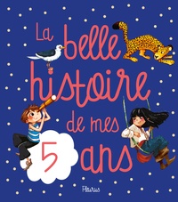 Charlotte Grossetête et Ariane Delrieu - La belle histoire de mes 5 ans.