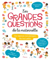 Les grandes questions de la maternelle - Les réponses aux pourquoi des tout-petits.pdf