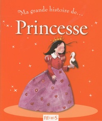 Charlotte Grossetête et Quentin Gréban - Ma grande histoire de ... Princesse.