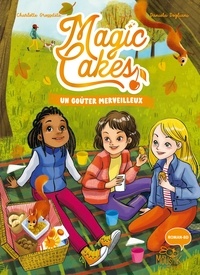 Charlotte Grossetête et Daniela Dogliani - Magic Cakes Tome 2 : Un goûter merveilleux.