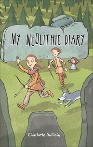 Charlotte Guillain et Alex Paterson - Reading Planet KS2 - My Neolithic Diary - Level 2: Mercury/Brown band.