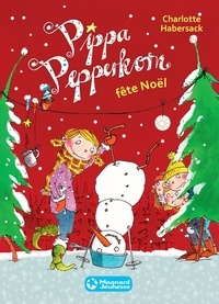 Charlotte Habersack - Pippa Pepperkorn Tome 6 : Pippa Pepperkorn fête Noël.