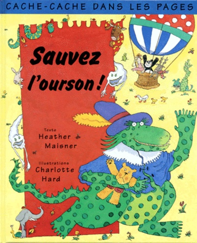 Charlotte Hard et Heather Maisner - Sauvez l'ourson !.