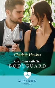 Charlotte Hawkes - Christmas With Her Bodyguard.
