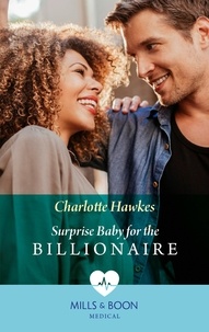 Charlotte Hawkes - Surprise Baby For The Billionaire.