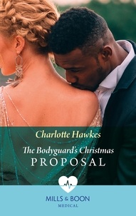 Charlotte Hawkes - The Bodyguard's Christmas Proposal.