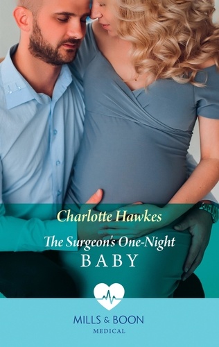 Charlotte Hawkes - The Surgeon's One-Night Baby.