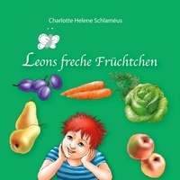 Charlotte Helene Schlaméus - Leons freche Früchtchen.