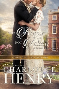  Charlotte Henry et  Shelley Adina - The Rogue Not Taken - Rogues of St. Just, #2.