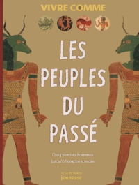 Charlotte Hurdman et Philip Steele - Les Peuples Du Passe.