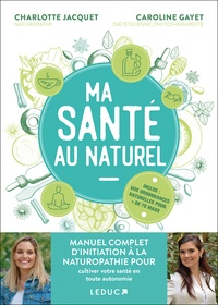Charlotte Jacquet et Caroline Gayet - Ma santé au naturel.