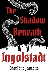 The Shadow Beneath Ingolstadt