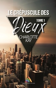 Charlotte Kay et Homoromance Éditions - Le crépuscule des Dieux - Tome 1 | Roman lesbien, livre lesbien.