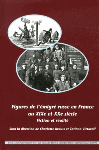 Charlotte Krauss et Tatiana Victoroff - Figures de l'émigré russe en France au XIXe et XXe siècle - Fiction et réalité.